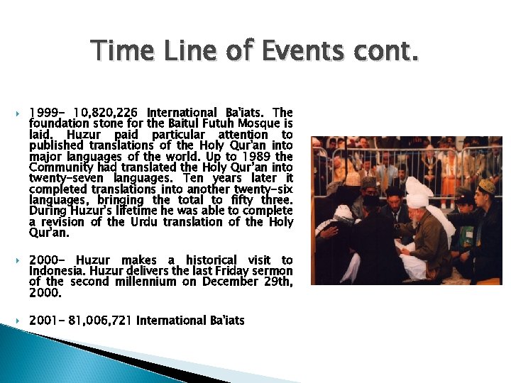 Time Line of Events cont. 1999 - 10, 820, 226 International Ba'iats. The foundation