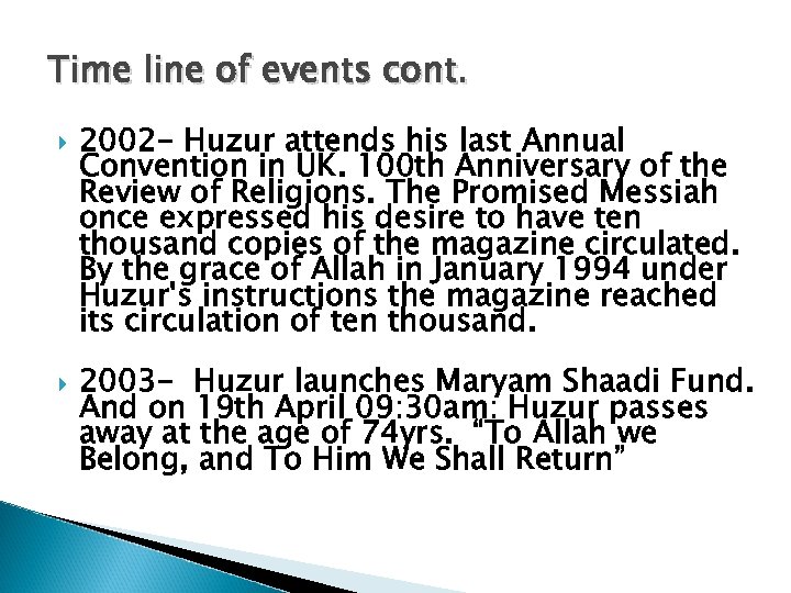 Time line of events cont. 2002 - Huzur attends his last Annual Convention in