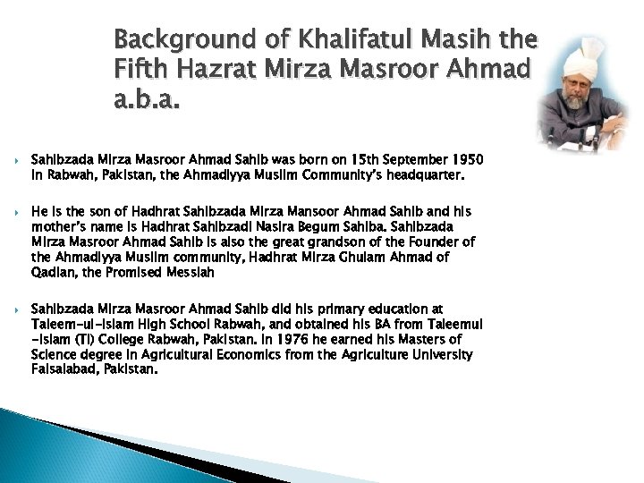 Background of Khalifatul Masih the Fifth Hazrat Mirza Masroor Ahmad a. b. a. Sahibzada