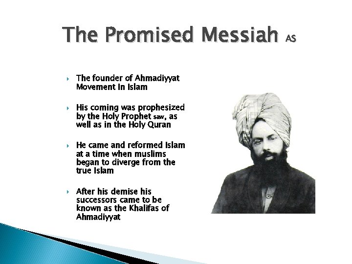 The Promised Messiah AS The founder of Ahmadiyyat Movement In Islam His coming was