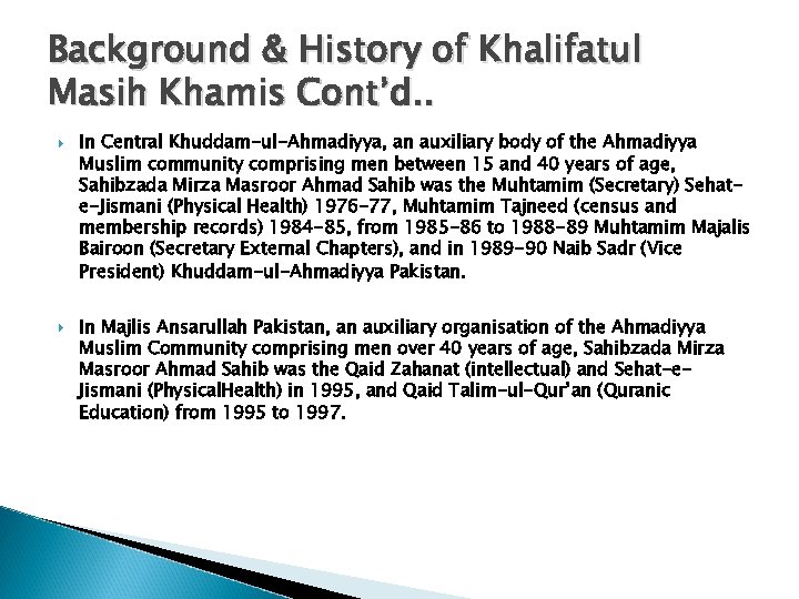 Background & History of Khalifatul Masih Khamis Cont’d. . In Central Khuddam-ul-Ahmadiyya, an auxiliary