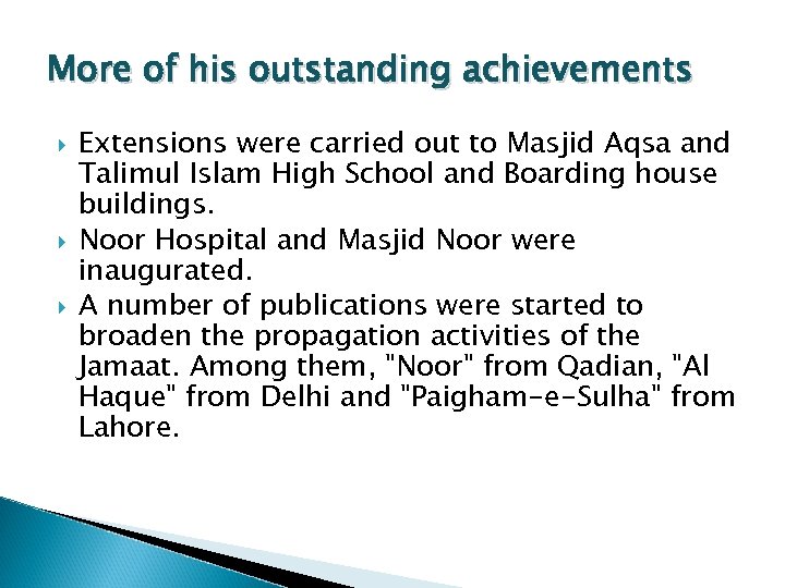 More of his outstanding achievements Extensions were carried out to Masjid Aqsa and Talimul