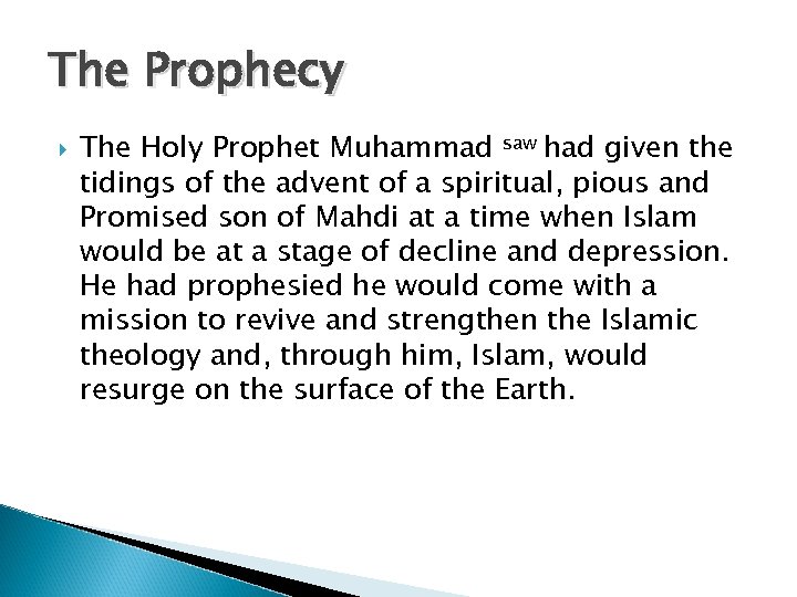 The Prophecy The Holy Prophet Muhammad saw had given the tidings of the advent