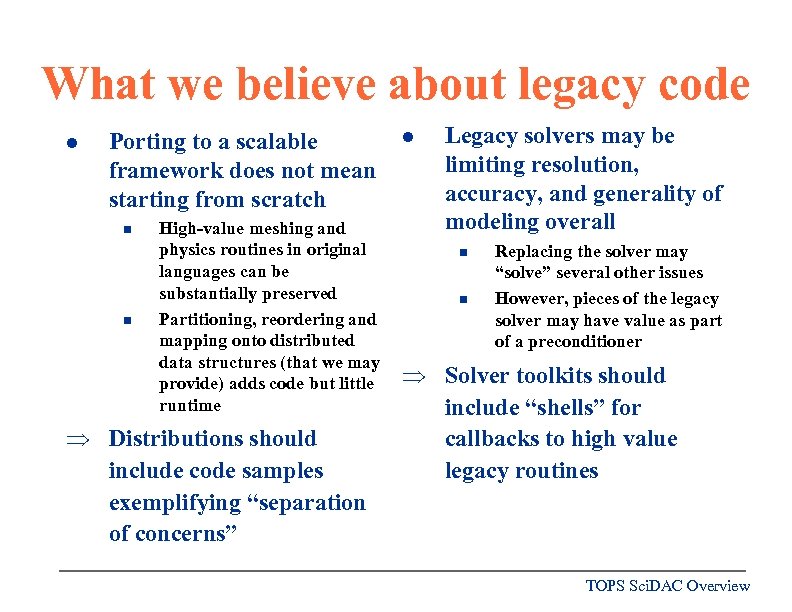 What we believe about legacy code l Porting to a scalable framework does not