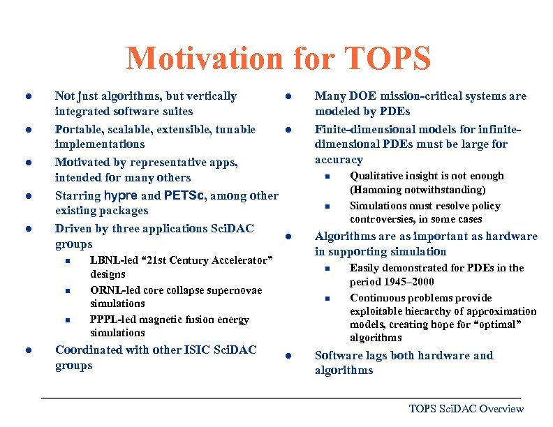 Motivation for TOPS l l l Not just algorithms, but vertically integrated software suites