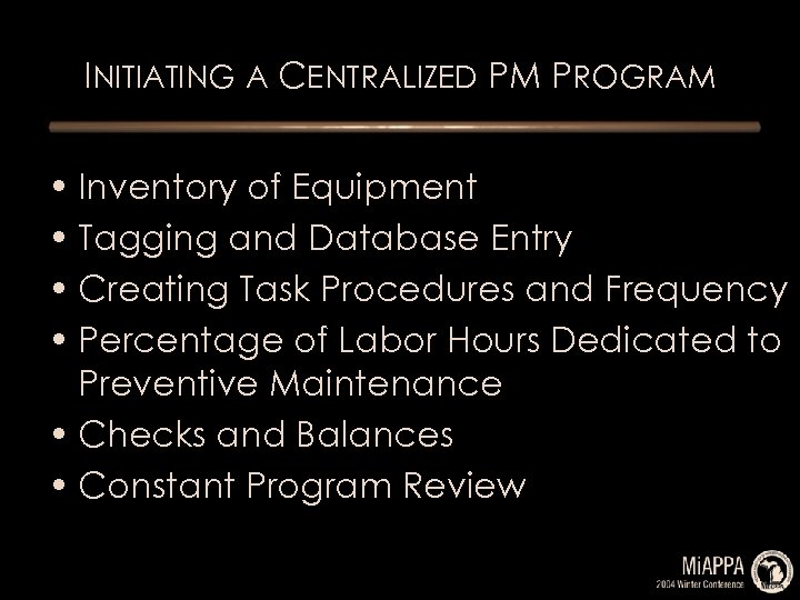 INITIATING A CENTRALIZED PM PROGRAM • Inventory of Equipment • Tagging and Database Entry