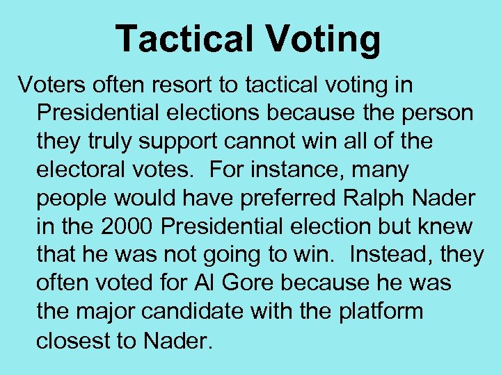 Tactical Voting Voters often resort to tactical voting in Presidential elections because the person