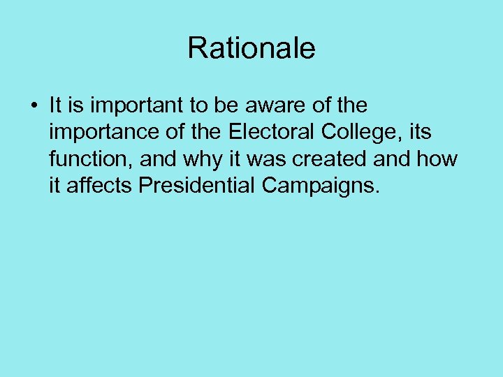 Rationale • It is important to be aware of the importance of the Electoral