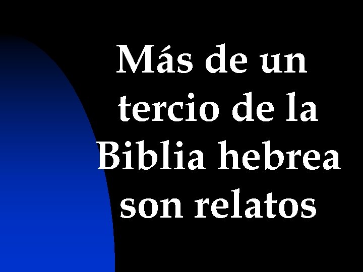 Más de un tercio de la Biblia hebrea son relatos 