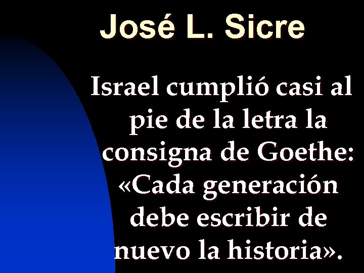 José L. Sicre Israel cumplió casi al pie de la letra la consigna de
