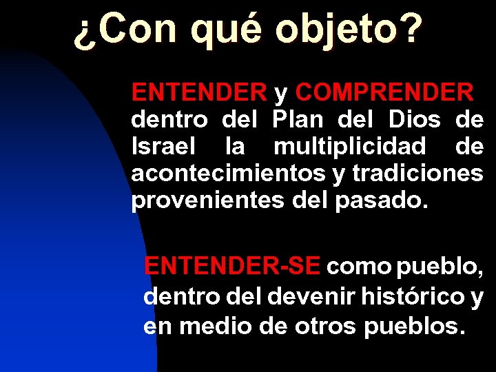 ¿Con qué objeto? ENTENDER y COMPRENDER dentro del Plan del Dios de Israel la