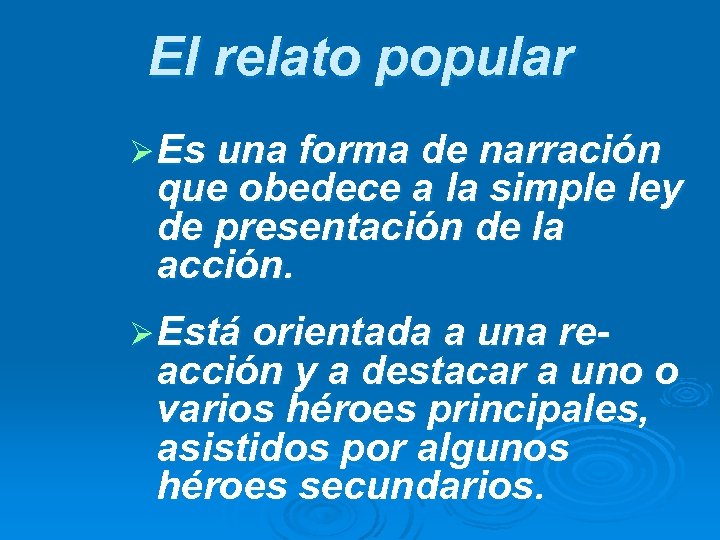 El relato popular Ø Es una forma de narración que obedece a la simple