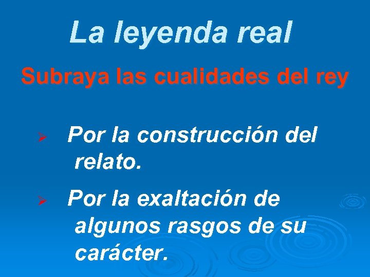 La leyenda real Subraya las cualidades del rey Ø Ø Por la construcción del