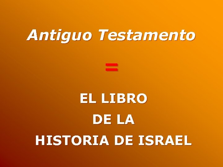 Antiguo Testamento = EL LIBRO DE LA HISTORIA DE ISRAEL 