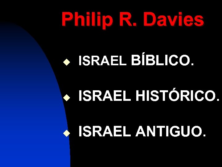 Philip R. Davies u ISRAEL BÍBLICO. u ISRAEL HISTÓRICO. u ISRAEL ANTIGUO. 