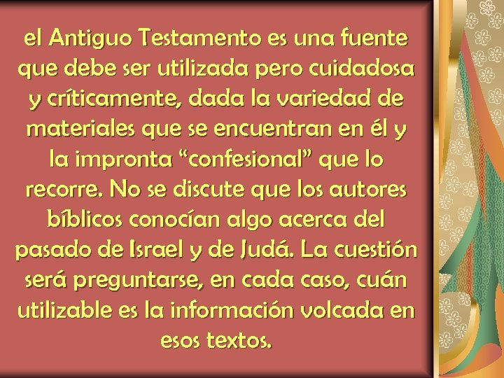 el Antiguo Testamento es una fuente que debe ser utilizada pero cuidadosa y críticamente,