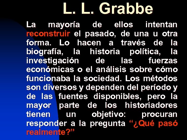 L. L. Grabbe La mayoría de ellos intentan reconstruir el pasado, de una u