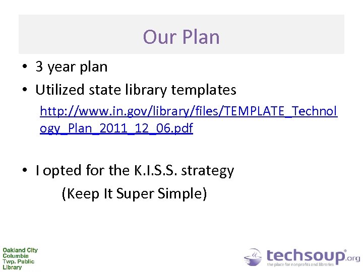 Our Plan • 3 year plan • Utilized state library templates http: //www. in.