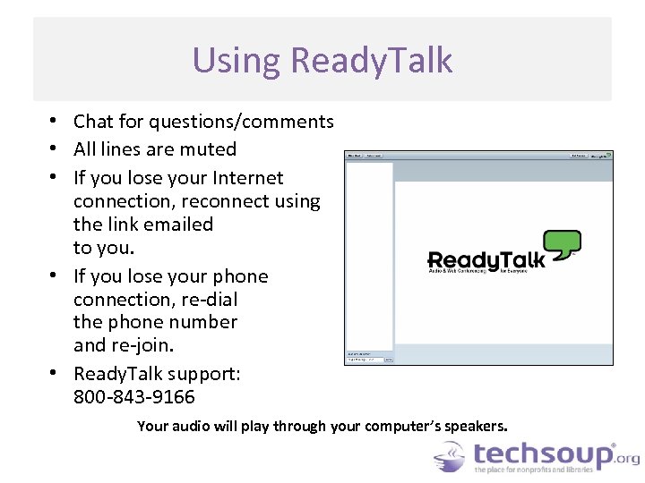 Using Ready. Talk • Chat for questions/comments • All lines are muted • If