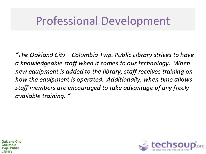 Professional Development “The Oakland City – Columbia Twp. Public Library strives to have a