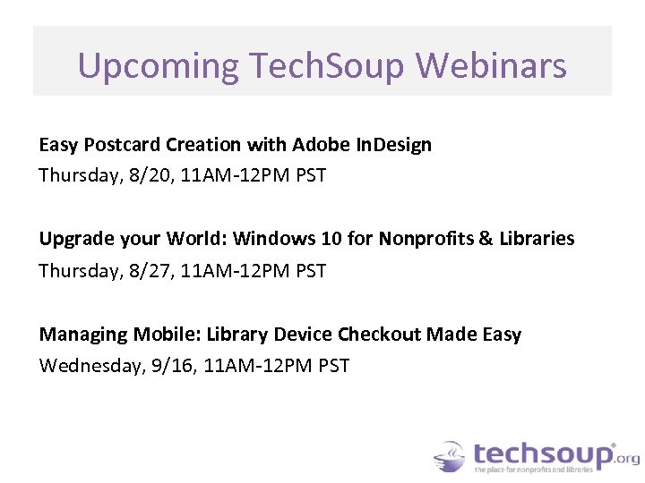 Upcoming Tech. Soup Webinars • Online reading education program Easy Postcard Creation with Adobe