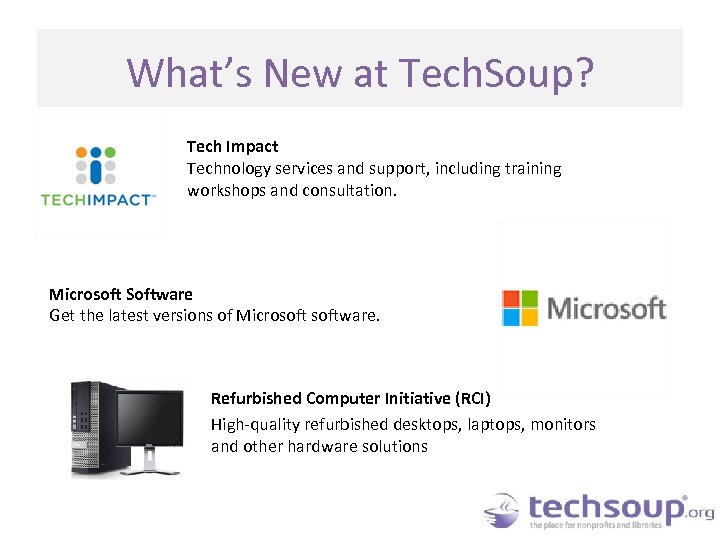 What’s New at Tech. Soup? Tech Impact Technology services and support, including training workshops