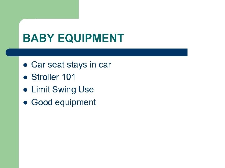 BABY EQUIPMENT l l Car seat stays in car Stroller 101 Limit Swing Use