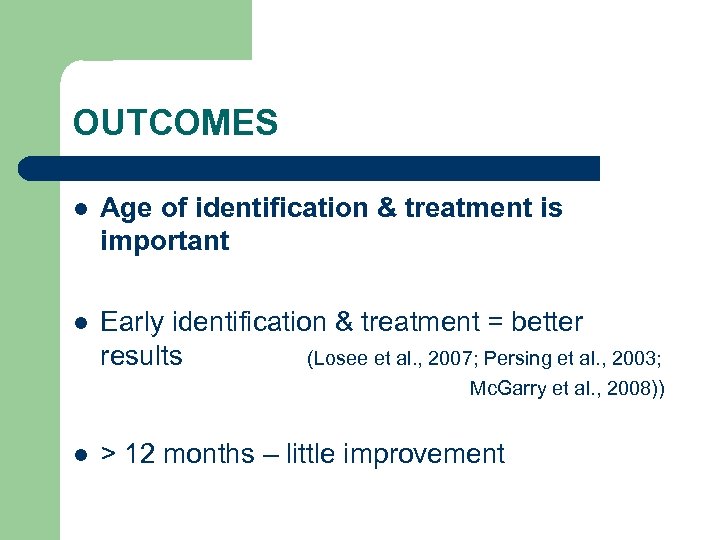 OUTCOMES l Age of identification & treatment is important l Early identification & treatment
