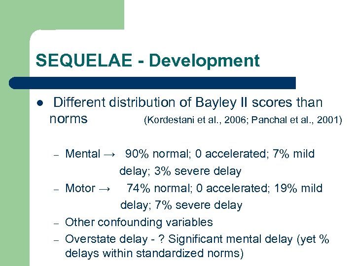 SEQUELAE - Development l Different distribution of Bayley II scores than norms (Kordestani et