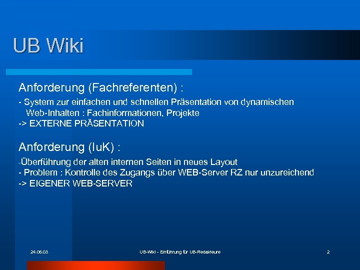 UB Wiki Anforderung (Fachreferenten) : - System zur einfachen und schnellen Präsentation von dynamischen