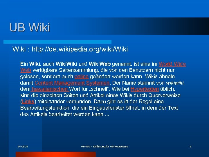 UB Wiki : http: //de. wikipedia. org/wiki/Wiki Ein Wiki, auch Wiki und Wiki. Web