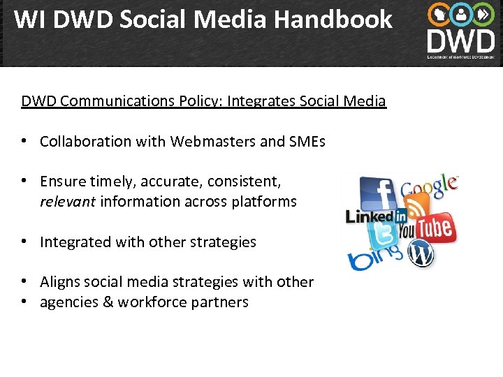 WI DWD Social Media Handbook DWD Communications Policy: Integrates Social Media • Collaboration with