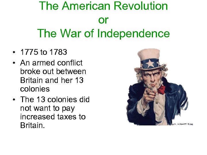 The American Revolution or The War of Independence • 1775 to 1783 • An