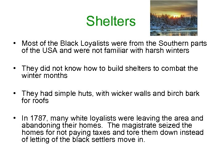 Shelters • Most of the Black Loyalists were from the Southern parts of the
