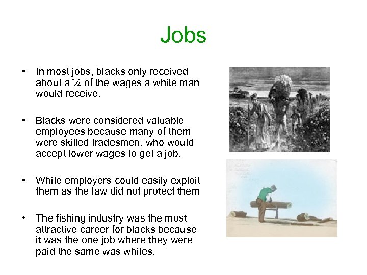 Jobs • In most jobs, blacks only received about a ¼ of the wages