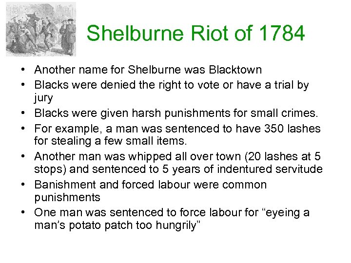 Shelburne Riot of 1784 • Another name for Shelburne was Blacktown • Blacks were