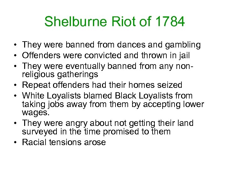 Shelburne Riot of 1784 • They were banned from dances and gambling • Offenders
