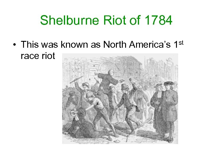 Shelburne Riot of 1784 • This was known as North America’s 1 st race