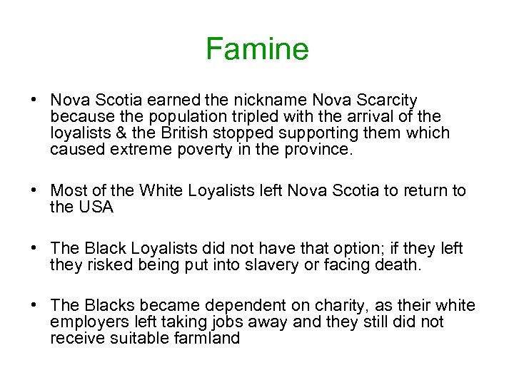 Famine • Nova Scotia earned the nickname Nova Scarcity because the population tripled with