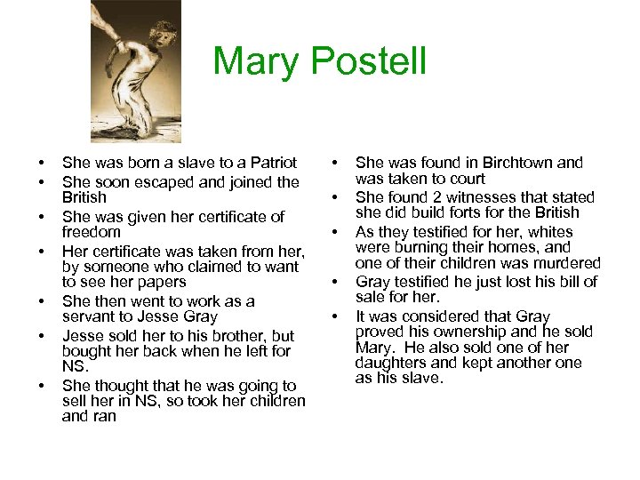 Mary Postell • • She was born a slave to a Patriot She soon