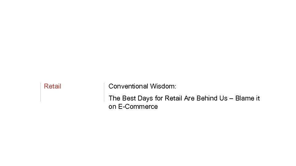 Retail Conventional Wisdom: The Best Days for Retail Are Behind Us – Blame it