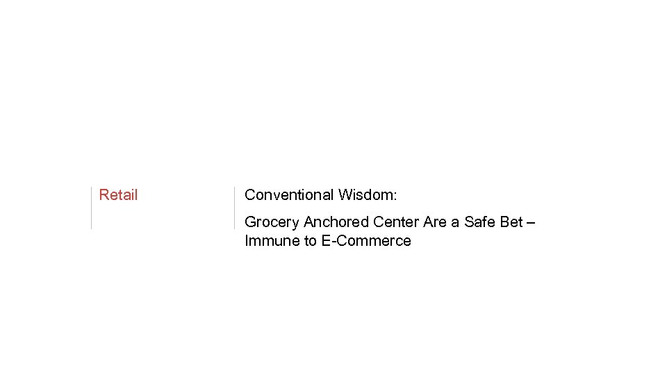 Retail Conventional Wisdom: Grocery Anchored Center Are a Safe Bet – Immune to E-Commerce