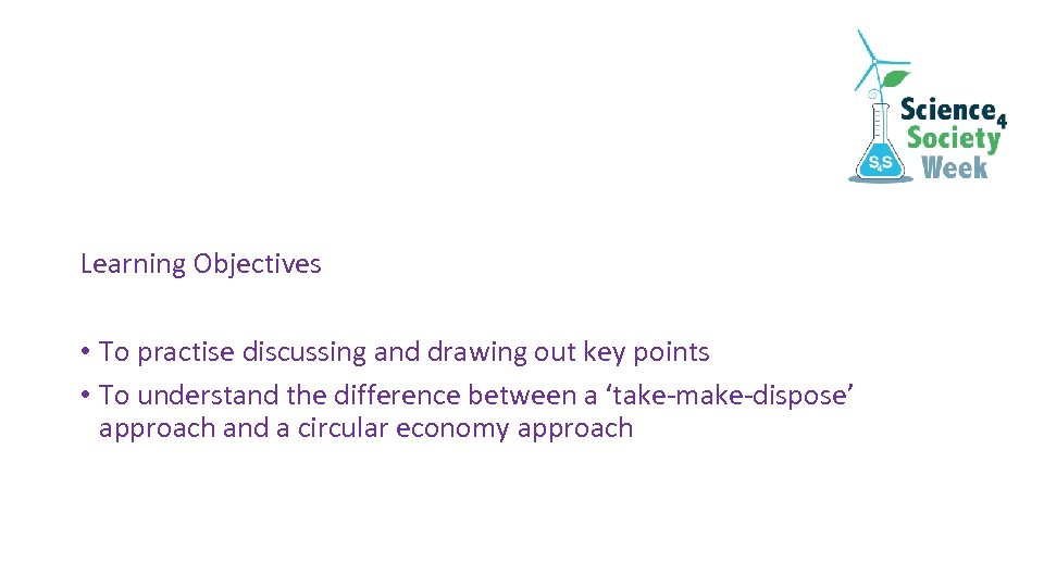 Learning Objectives • To practise discussing and drawing out key points • To understand