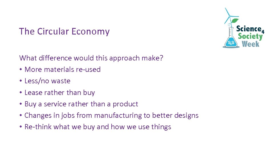 The Circular Economy What difference would this approach make? • More materials re-used •