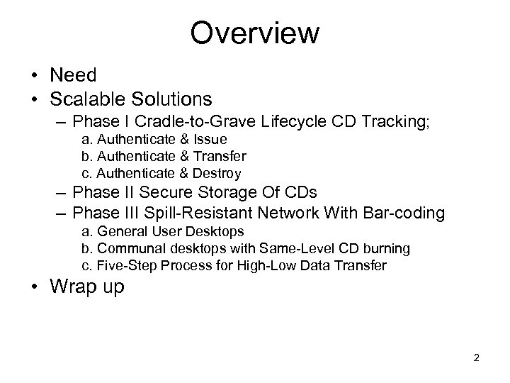 Overview • Need • Scalable Solutions – Phase I Cradle-to-Grave Lifecycle CD Tracking; a.