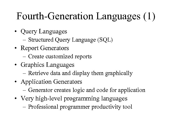Fourth-Generation Languages (1) • Query Languages – Structured Query Language (SQL) • Report Generators