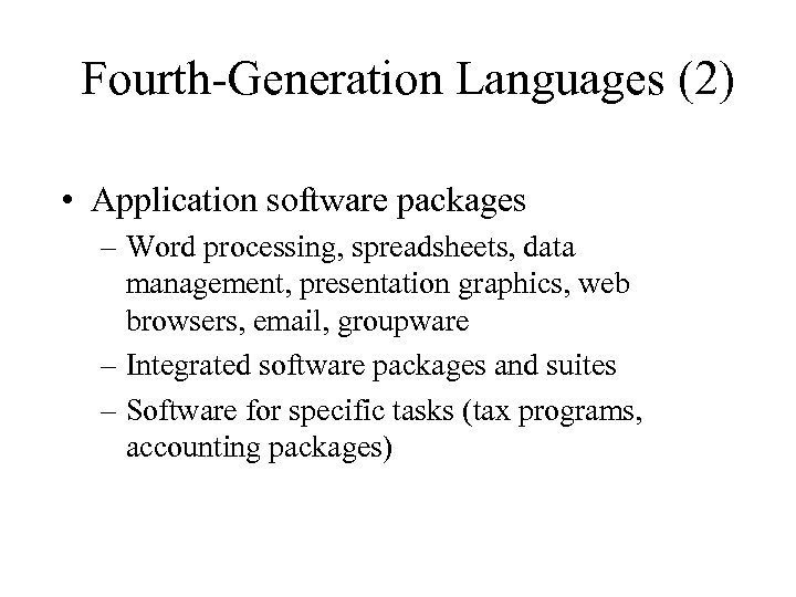 Fourth-Generation Languages (2) • Application software packages – Word processing, spreadsheets, data management, presentation