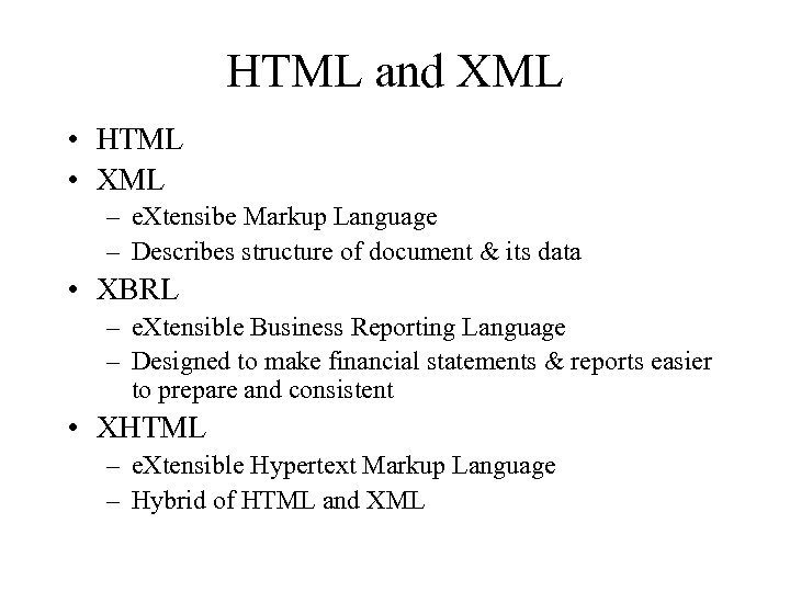 HTML and XML • HTML • XML – e. Xtensibe Markup Language – Describes