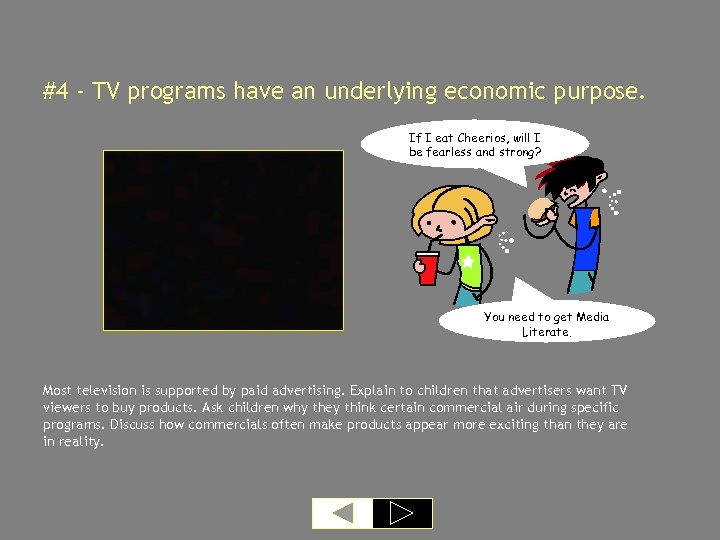 #4 - TV programs have an underlying economic purpose. If I eat Cheerios, will