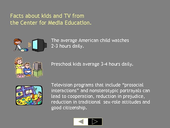 Facts about kids and TV from the Center for Media Education. The average American